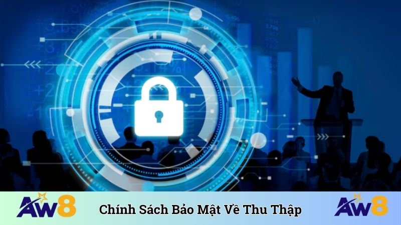 Chính sách bảo mật về thu thập đầy đủ